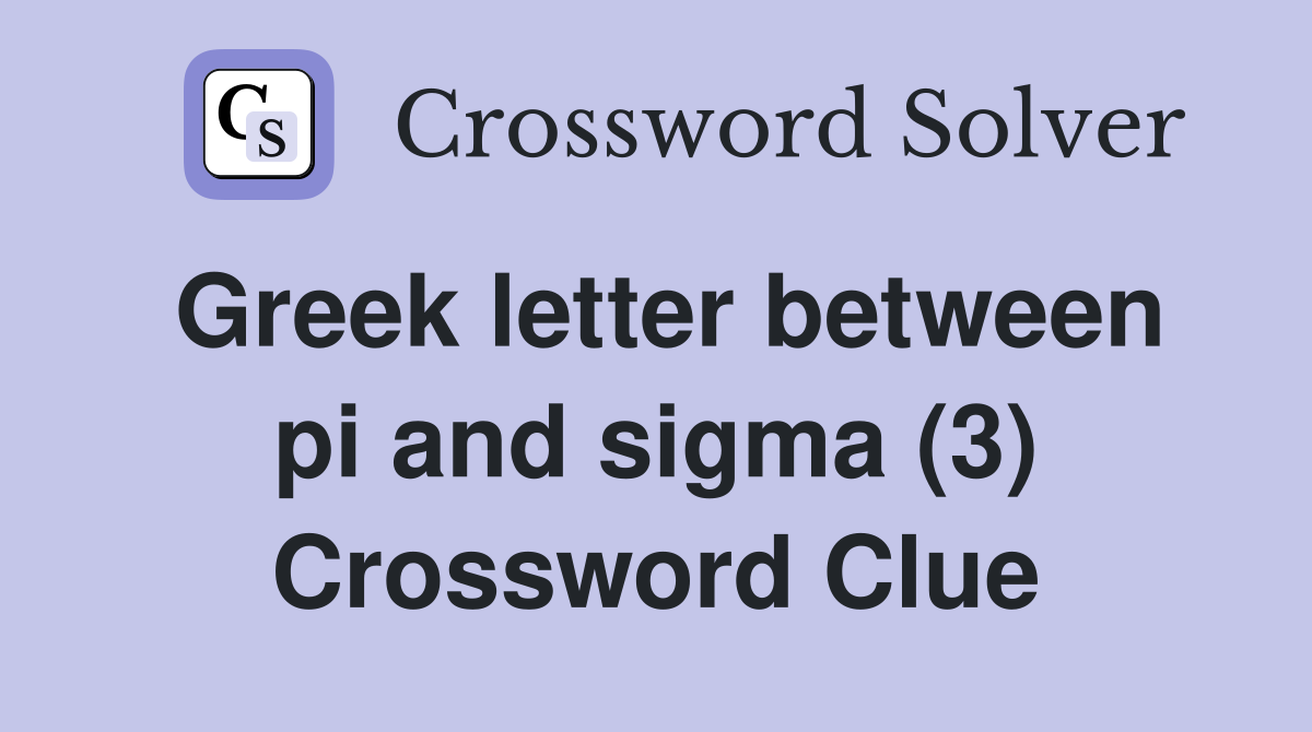 Greek letter between pi and sigma (3) Crossword Clue