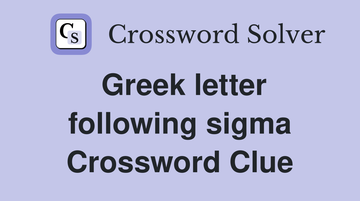 Greek letter following sigma Crossword Clue