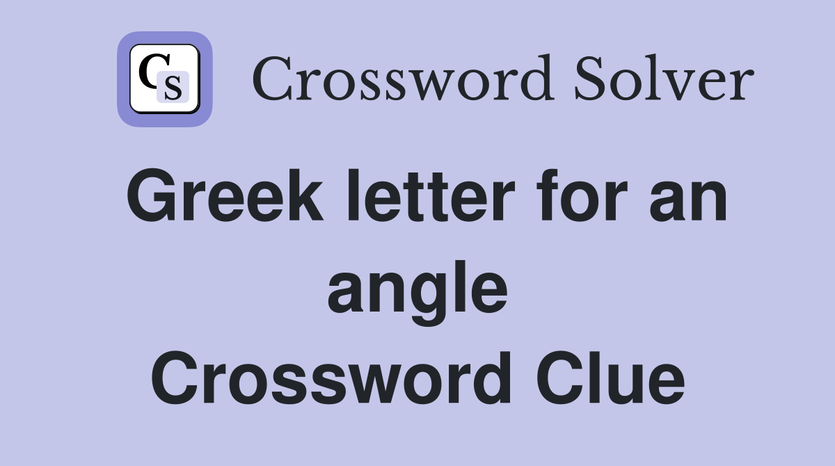 Greek letter for an angle Crossword Clue
