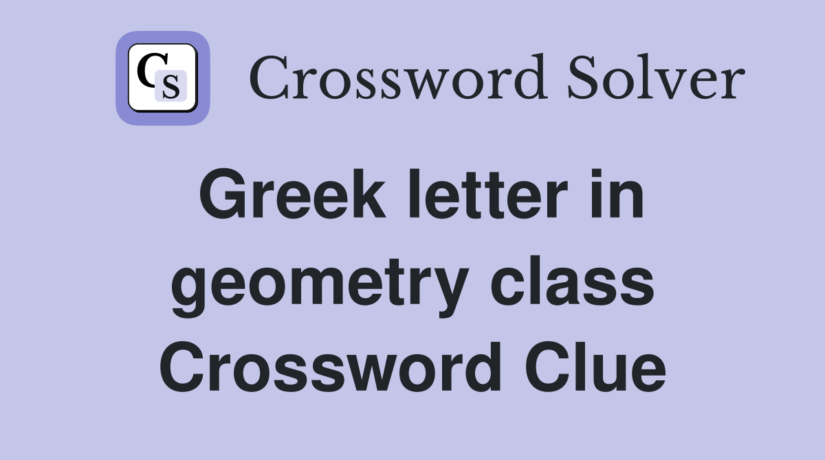 Greek letter in geometry class Crossword Clue