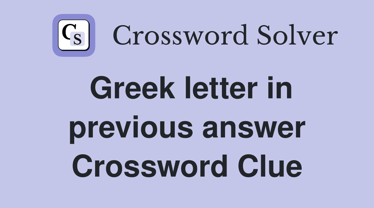 Greek letter in previous answer Crossword Clue