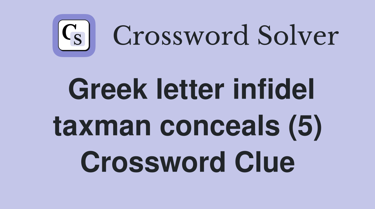 Greek letter infidel taxman conceals (5) Crossword Clue