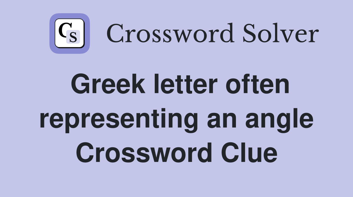 Greek letter often representing an angle Crossword Clue