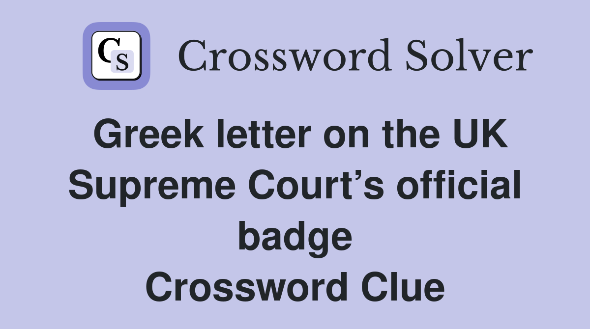 Greek letter on the UK Supreme Court’s official badge Crossword Clue