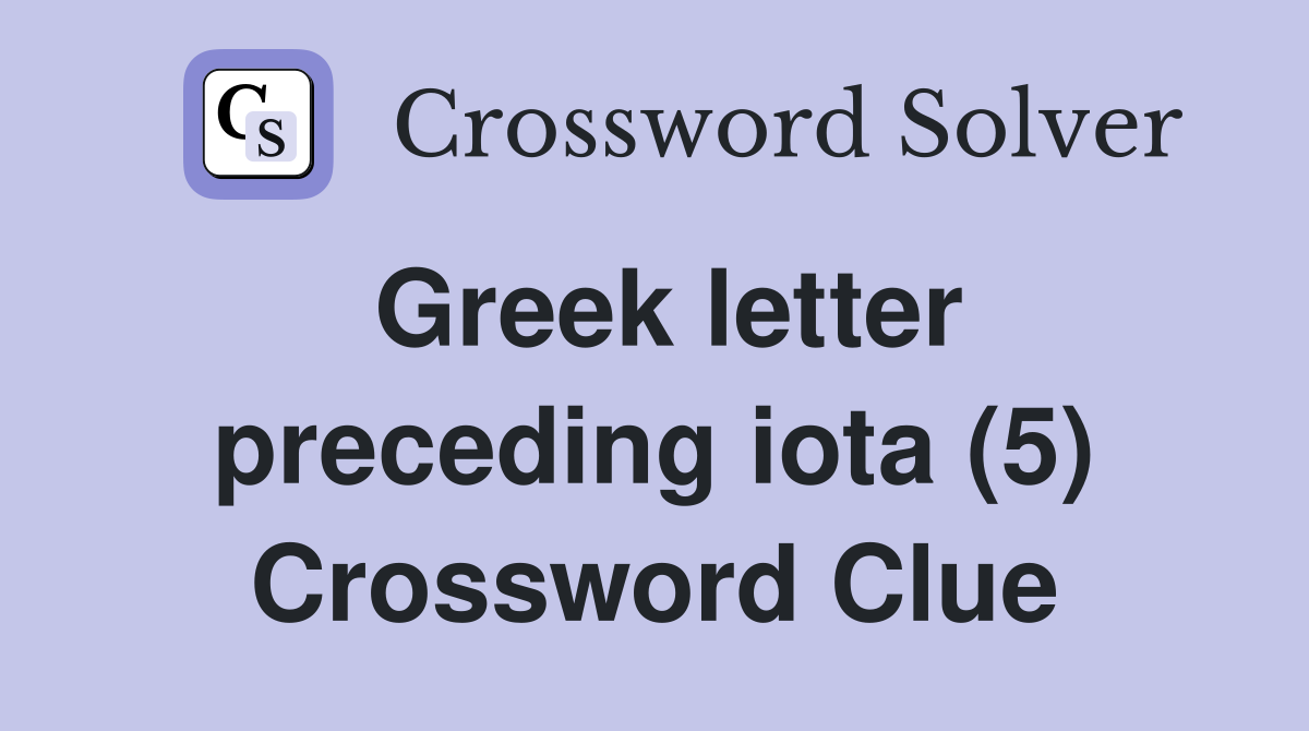 Greek letter preceding iota (5) Crossword Clue