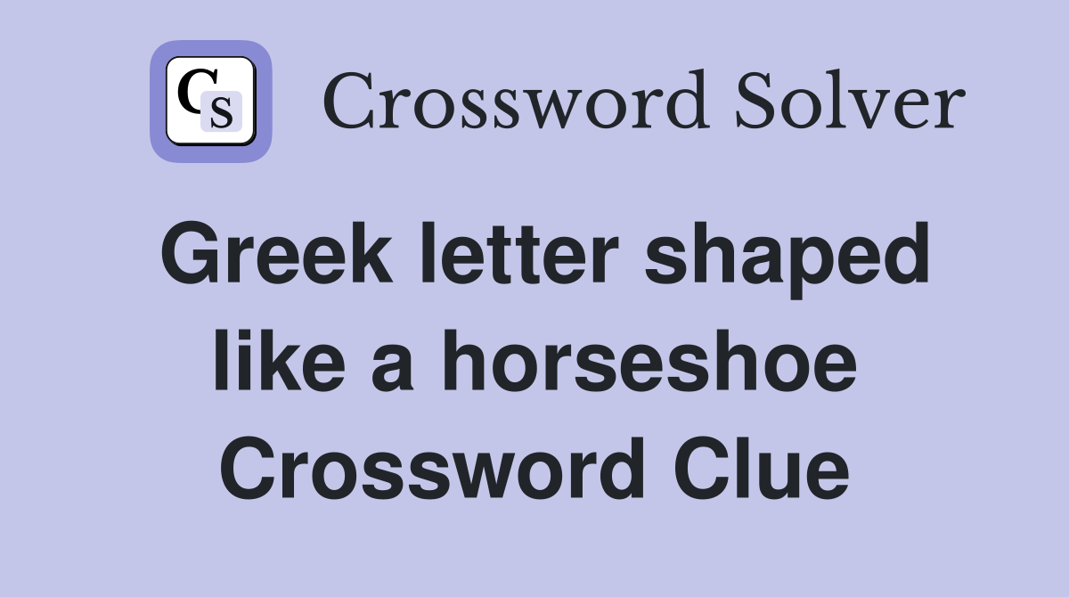 Greek letter shaped like a horseshoe Crossword Clue