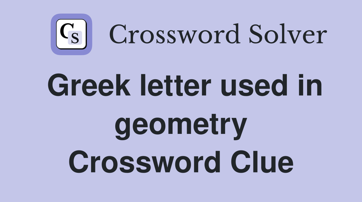 Greek letter used in geometry Crossword Clue