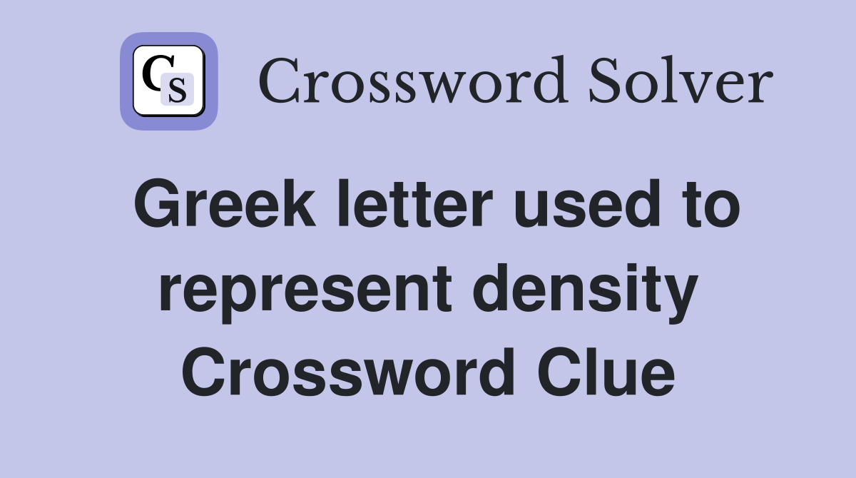 Greek letter used to represent density Crossword Clue