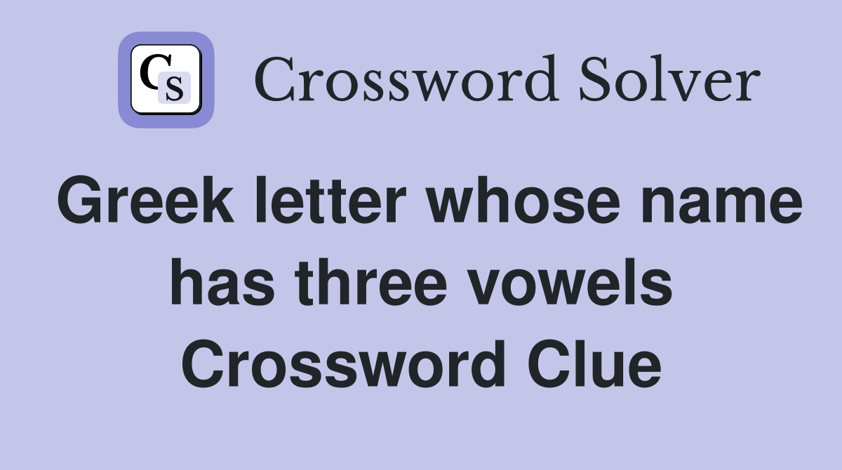 Greek letter whose name has three vowels Crossword Clue