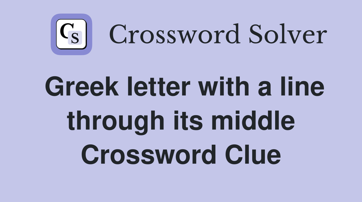 Greek letter with a line through its middle Crossword Clue