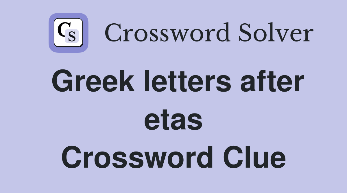 Greek letters after etas Crossword Clue