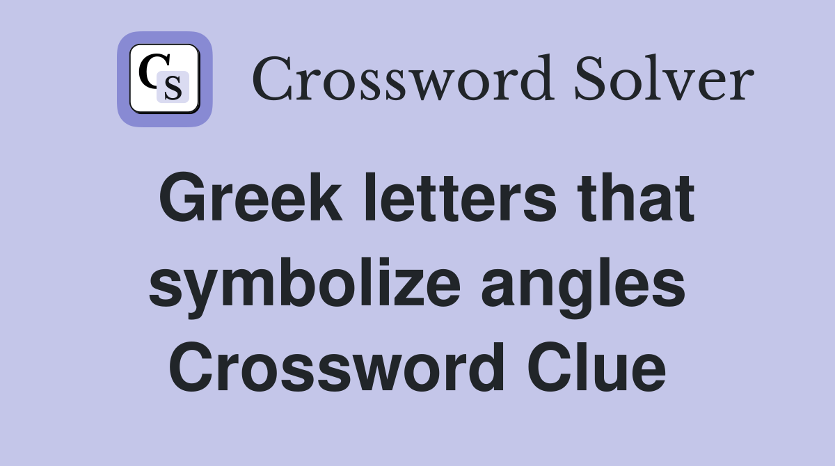 Greek letters that symbolize angles Crossword Clue