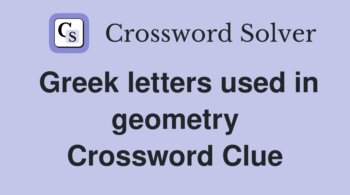 Greek letters used in geometry Crossword Clue