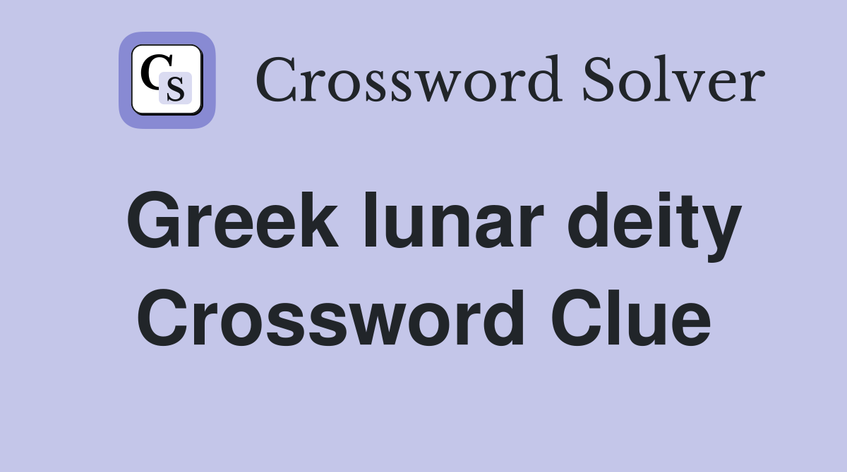 Greek lunar deity Crossword Clue