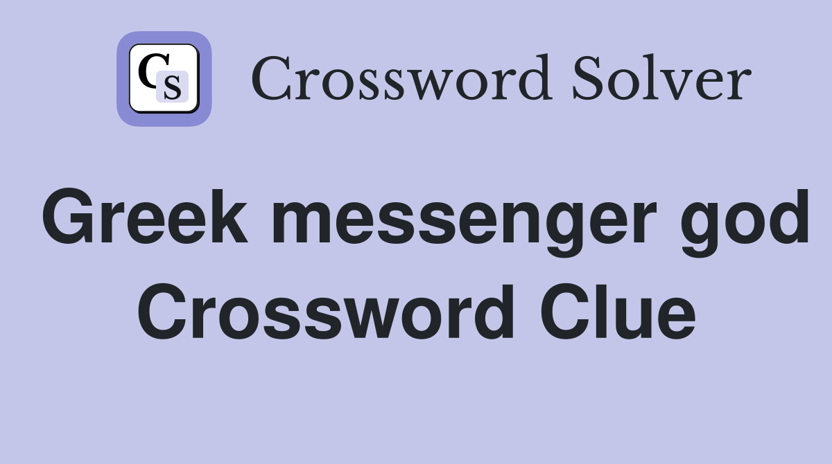 Greek messenger god Crossword Clue