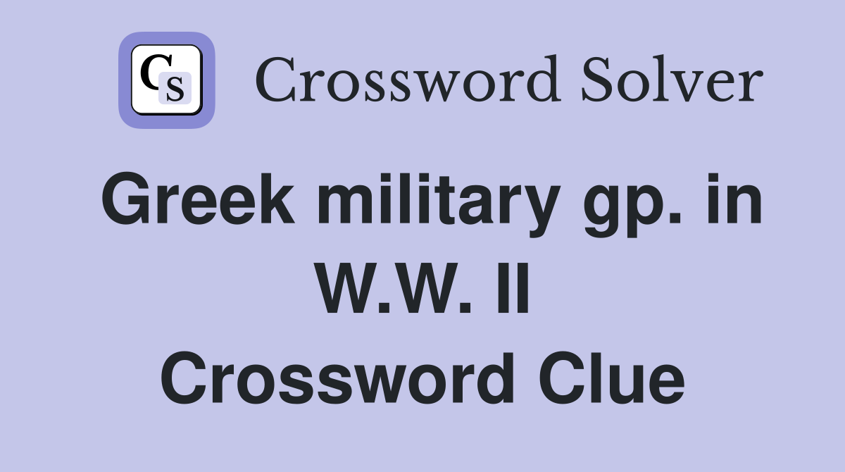 Greek military gp. in W.W. II Crossword Clue