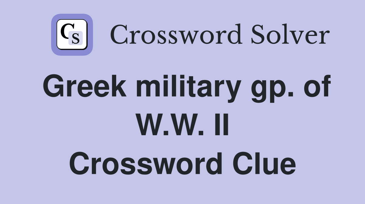 Greek military gp. of W.W. II Crossword Clue