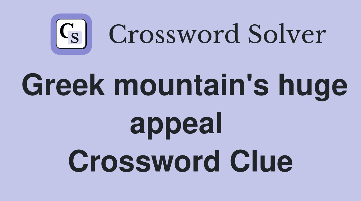 Greek mountain's huge appeal  Crossword Clue