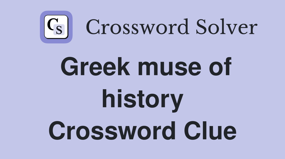 Greek muse of history Crossword Clue