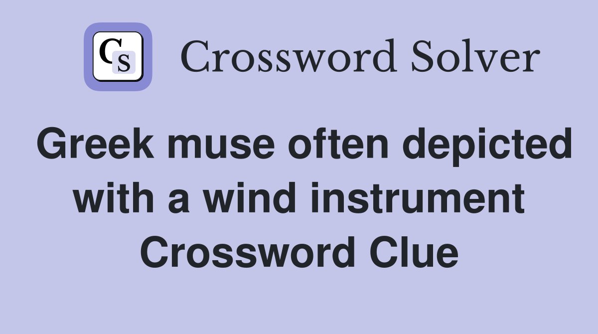 Greek muse often depicted with a wind instrument Crossword Clue