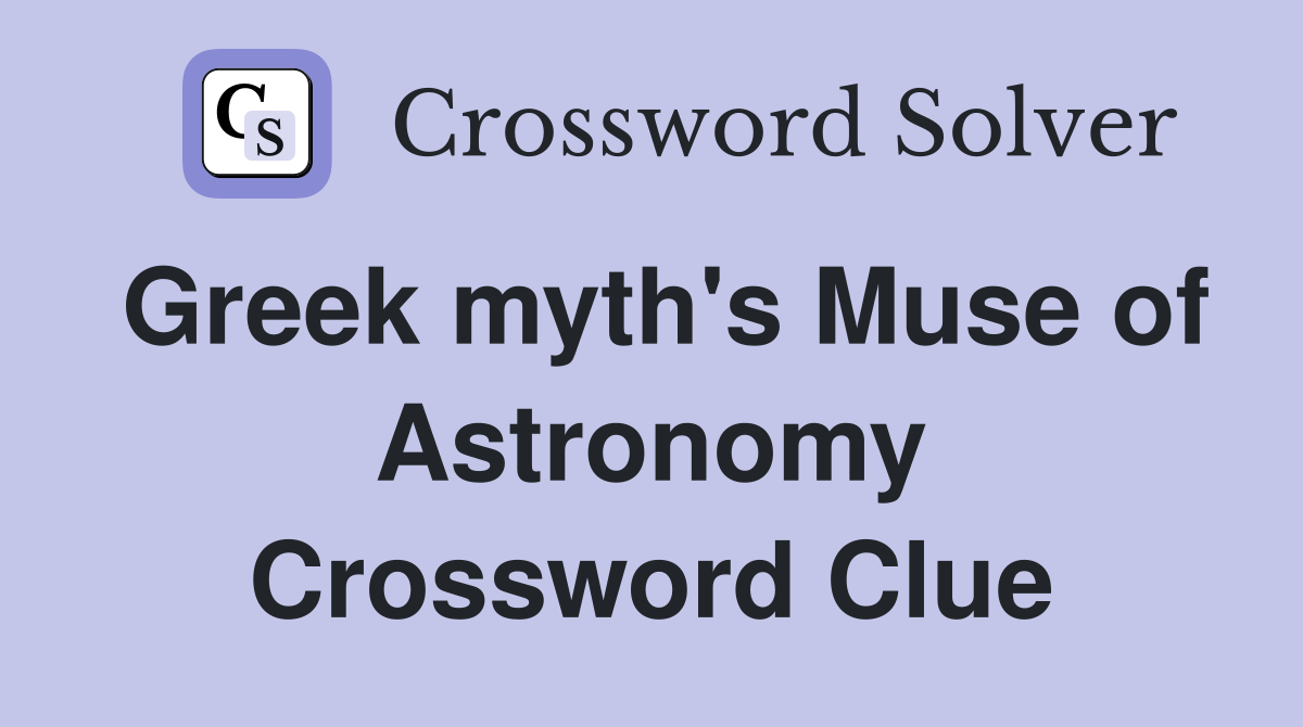 Greek myth's Muse of Astronomy Crossword Clue