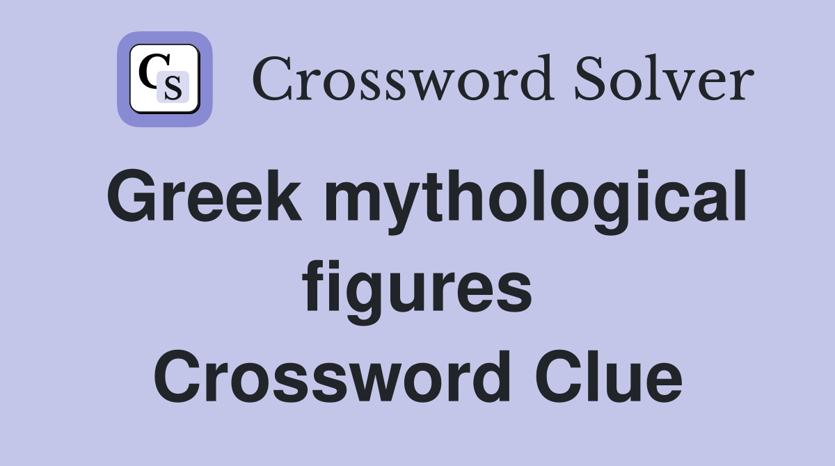 Greek mythological figures Crossword Clue