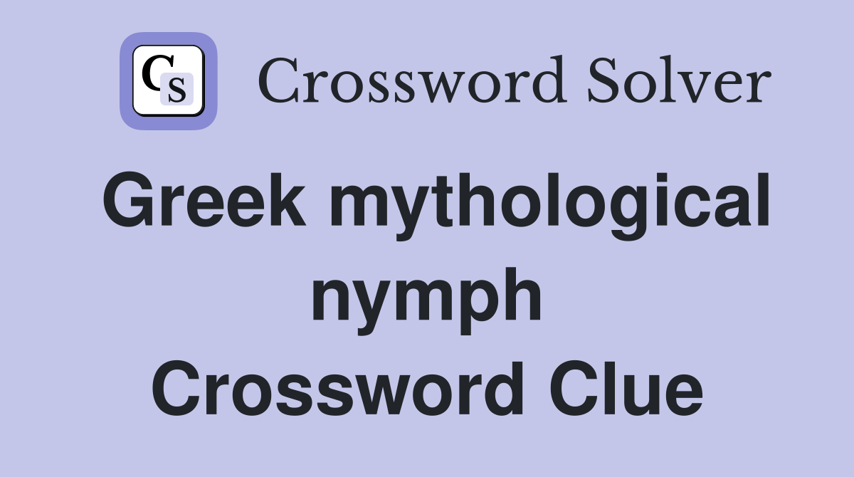 Greek mythological nymph Crossword Clue