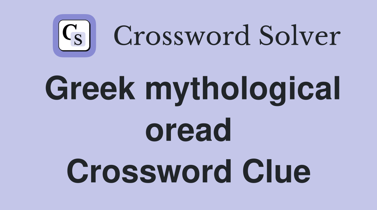 Greek mythological oread Crossword Clue