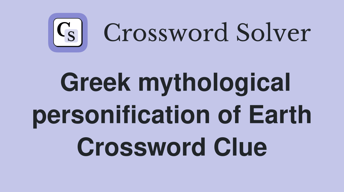 Greek mythological personification of Earth Crossword Clue