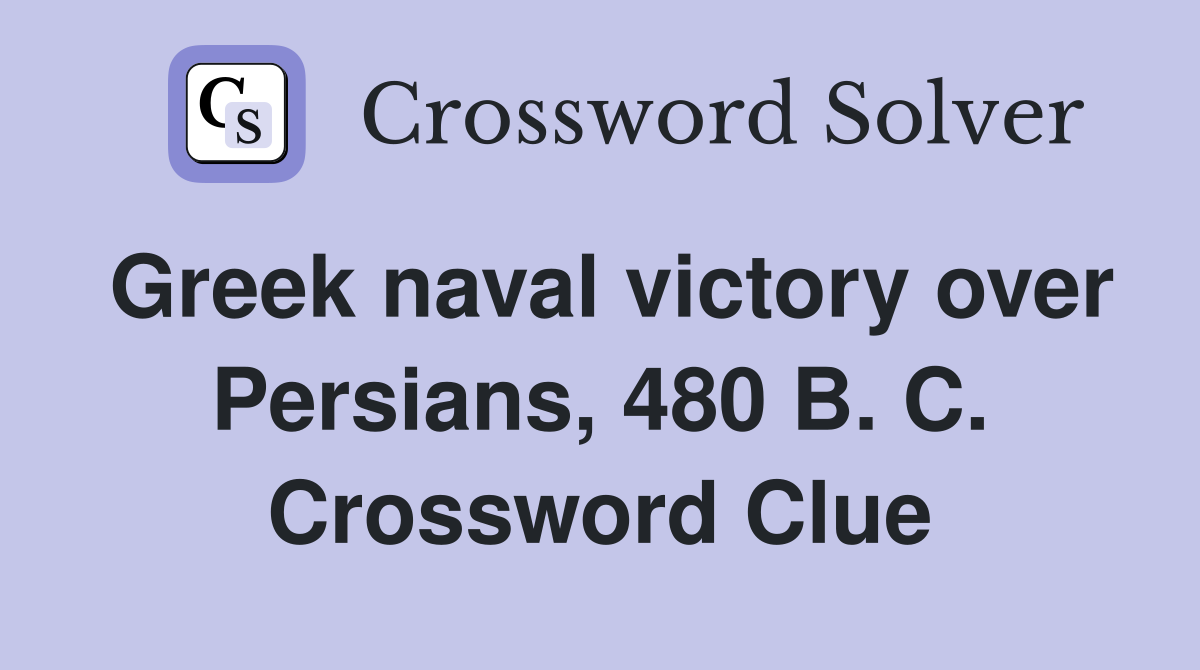 Greek naval victory over Persians, 480 B. C. Crossword Clue