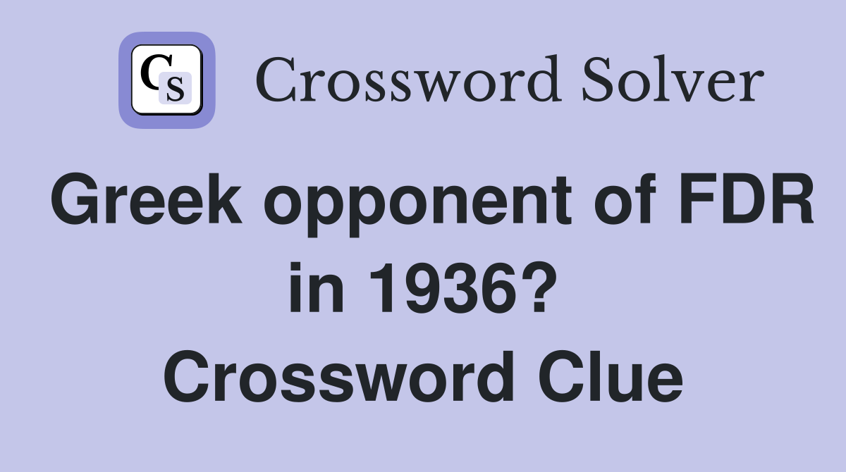 Greek opponent of FDR in 1936? Crossword Clue