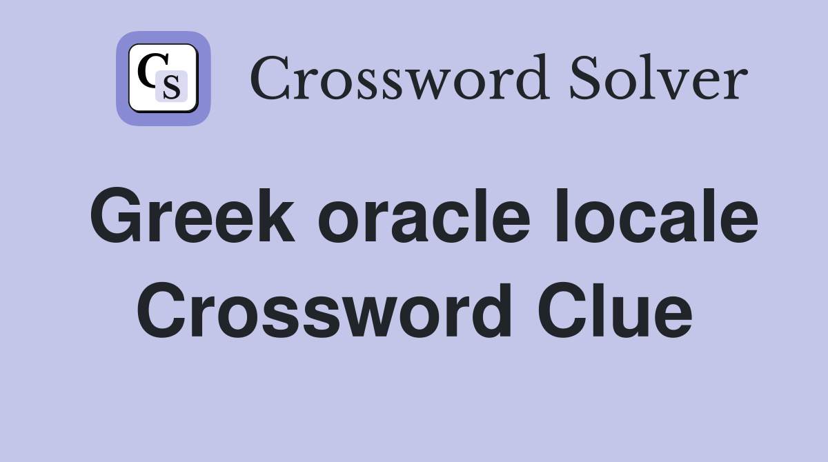 Greek oracle locale Crossword Clue