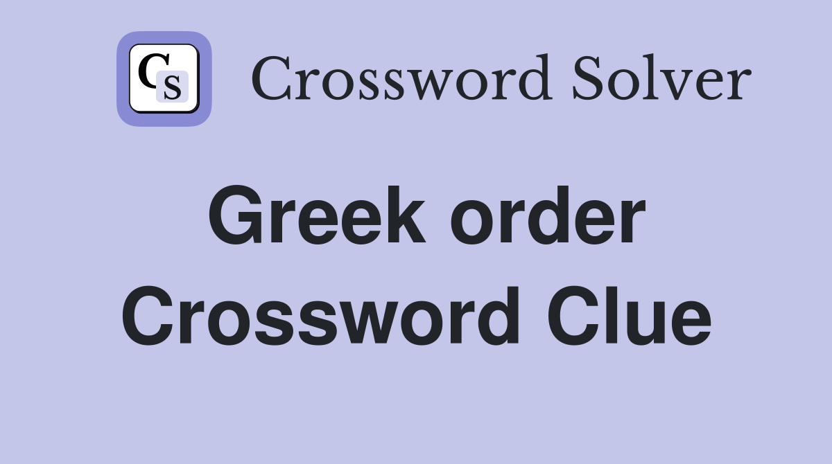 Greek order Crossword Clue
