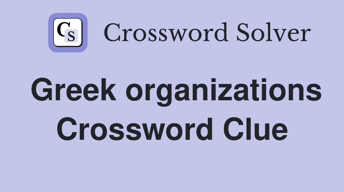 Greek organizations Crossword Clue