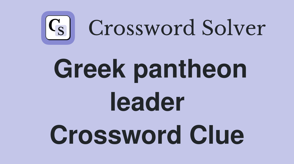 Greek pantheon leader Crossword Clue