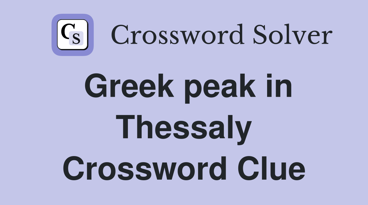 Greek peak in Thessaly Crossword Clue