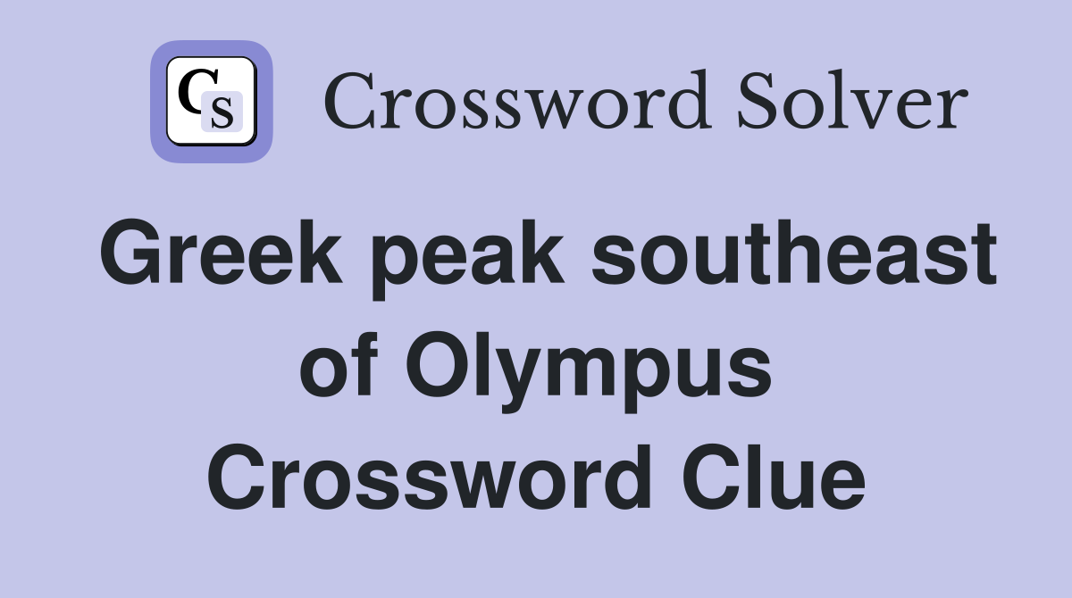Greek peak southeast of Olympus Crossword Clue