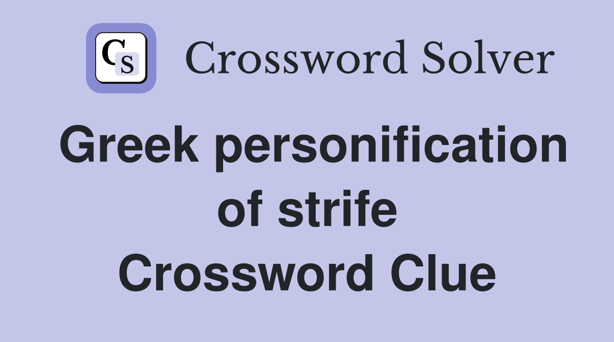 Greek personification of strife Crossword Clue