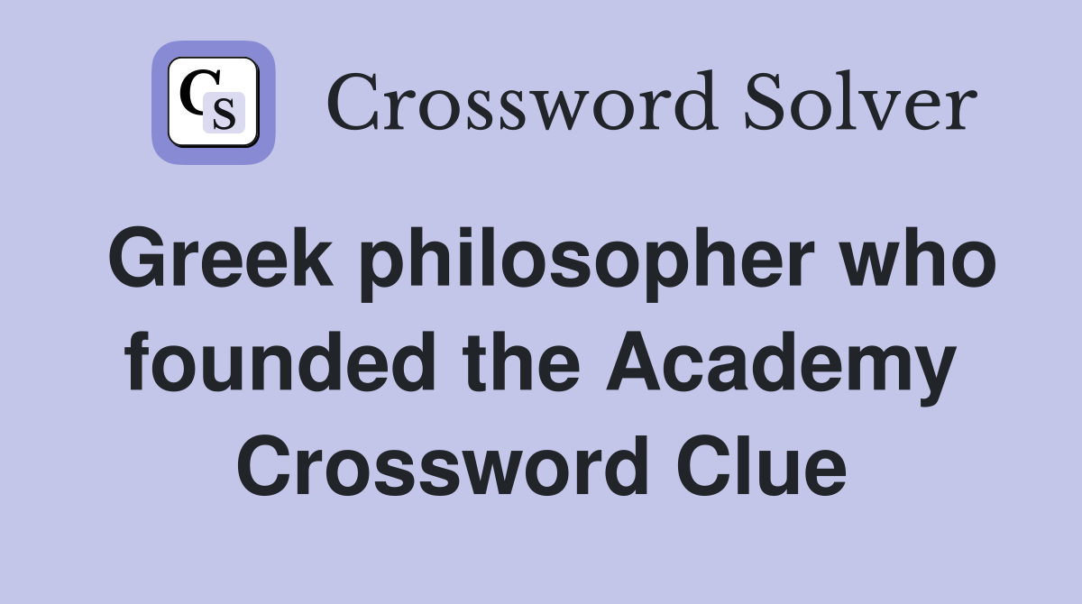 Greek philosopher who founded the Academy Crossword Clue