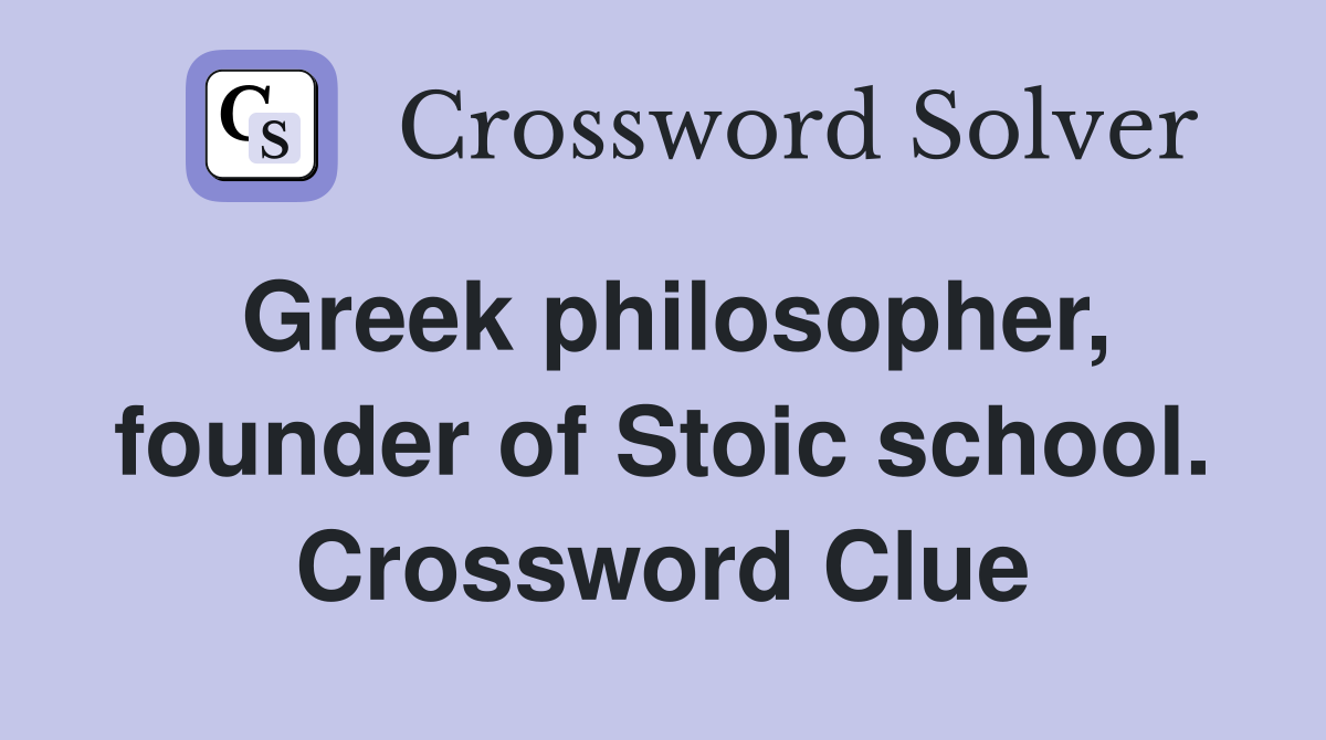 Greek philosopher, founder of Stoic school. Crossword Clue