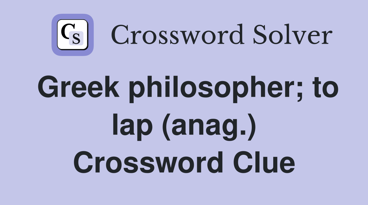 Greek philosopher; to lap (anag.) Crossword Clue