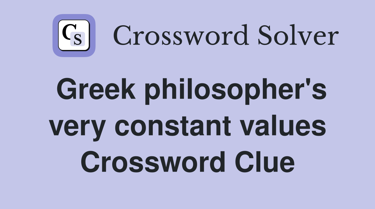 Greek philosopher's very constant values Crossword Clue