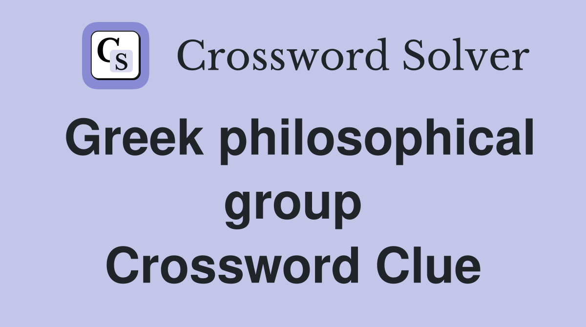 Greek philosophical group Crossword Clue