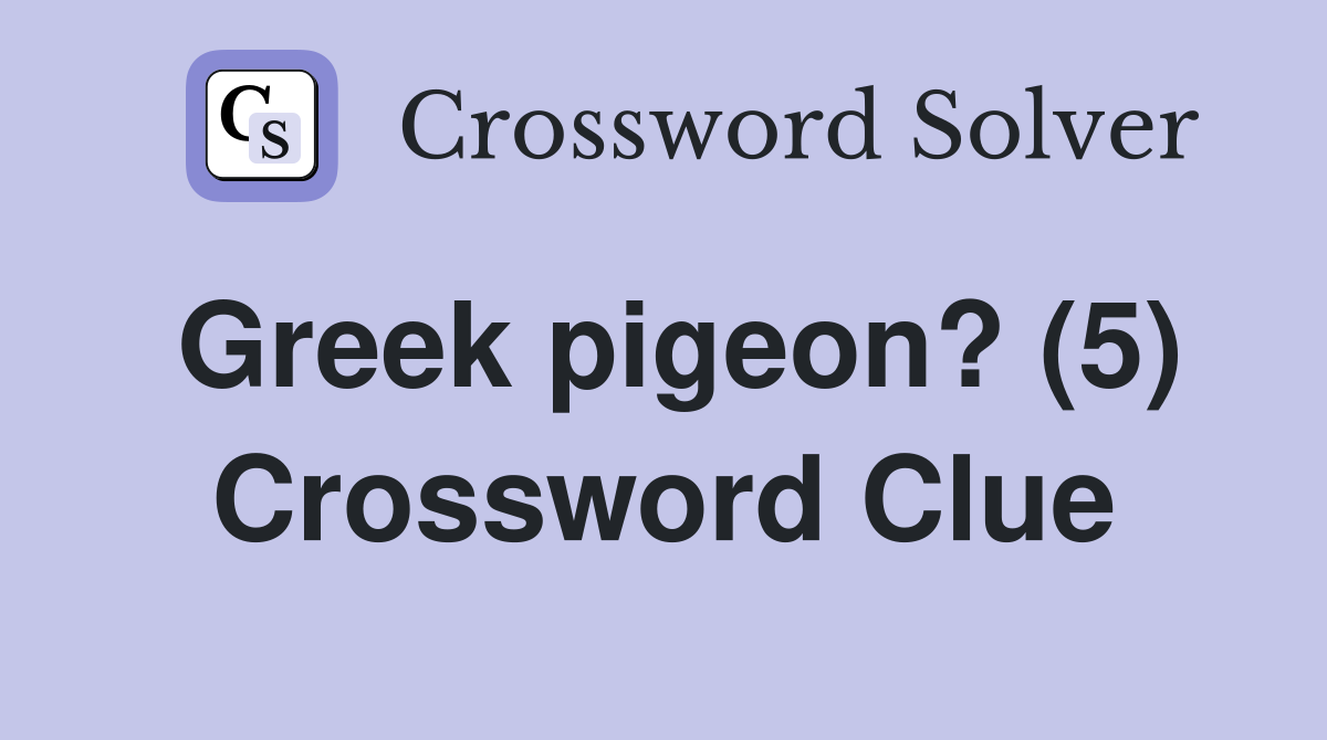Greek pigeon? (5) Crossword Clue