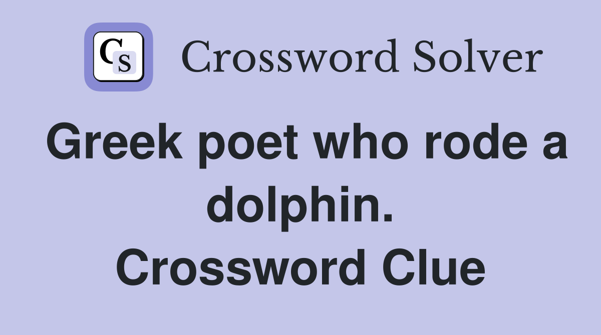 Greek poet who rode a dolphin. Crossword Clue