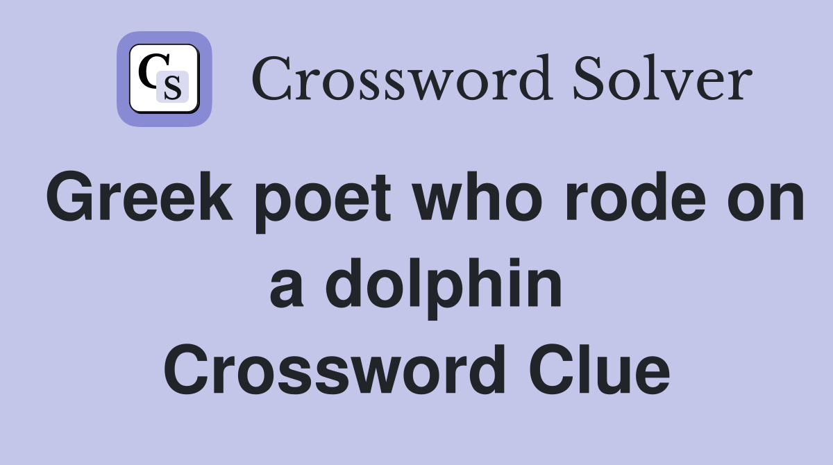 Greek poet who rode on a dolphin Crossword Clue