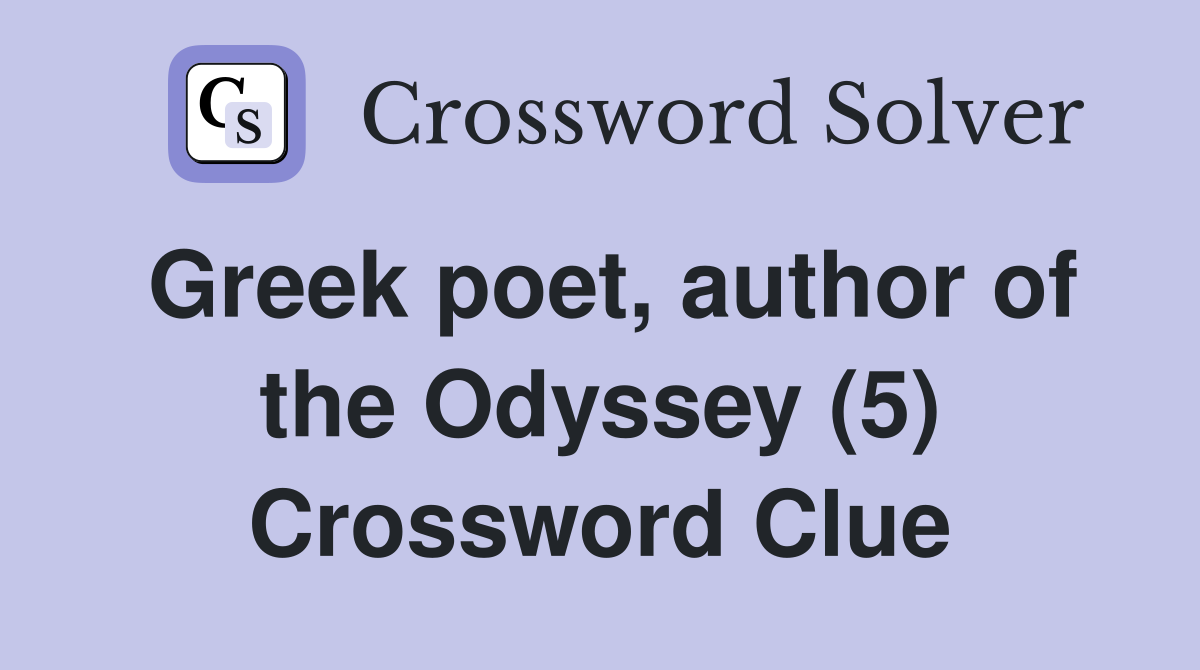 Greek poet, author of the Odyssey (5) Crossword Clue