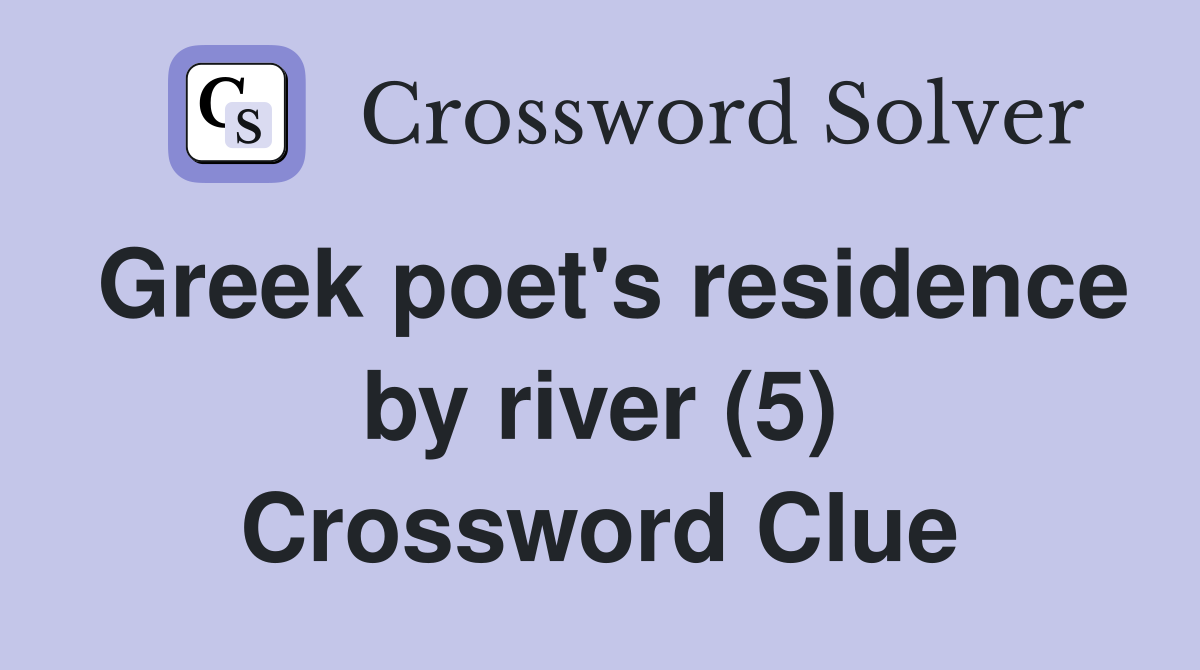 Greek poet's residence by river (5) Crossword Clue