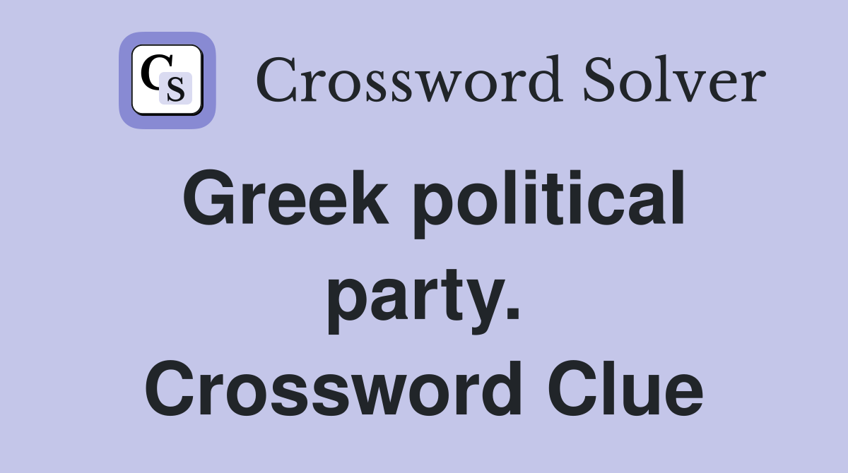 Greek political party. Crossword Clue