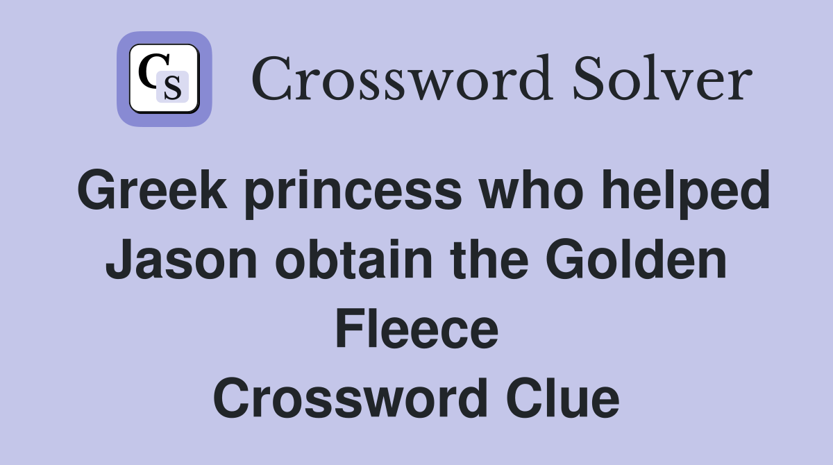 Greek princess who helped Jason obtain the Golden Fleece Crossword Clue